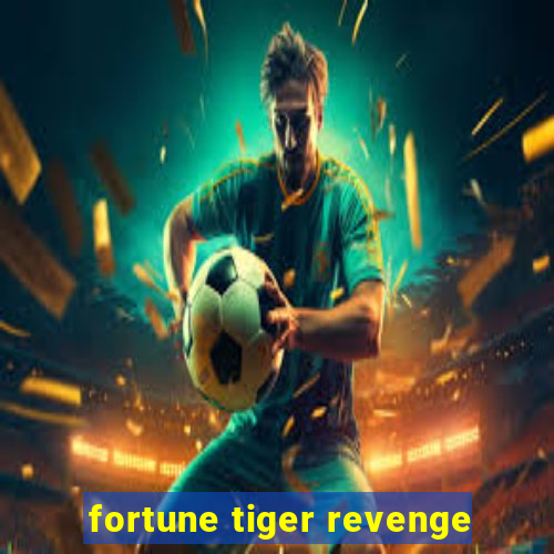 fortune tiger revenge